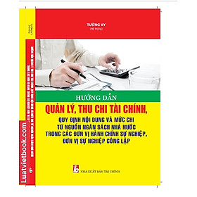 Hình ảnh Hướng Dẫn Quản Lý, Thu Chi Tài Chính, Quy Định Nội Dung và Mức Chi Từ Ngân Sách Nhà Nước Trong Các Đơn Vị Hành Chính Sự Nghiệp, Đơn Vị Sự Nghiệp Công Lập 