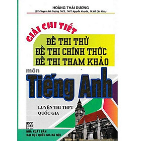 Giải Chi Tiết Đề Thi Thử Đề Thi Chính Thức Đề Thi Tham Khảo Môn Tiếng Anh