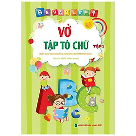 Bé vào lớp 1 - vở tập tô chữ - tập 1