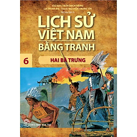 Lịch Sử Việt Nam Bằng Tranh - Tập 06 - Hai Bà Trưng