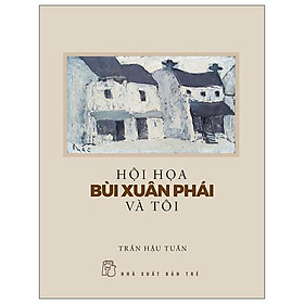 Hội Họa Bùi Xuân Phái Và Tôi