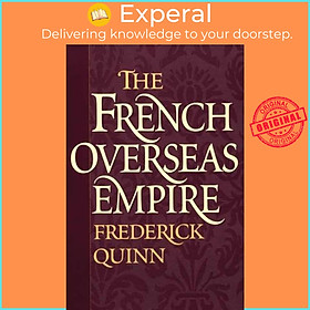 Sách - The French Overseas Empire by Frederick Quinn (UK edition, paperback)