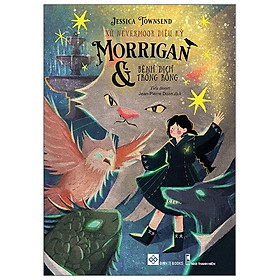 [Download Sách] Xứ Nevermoor Diệu Kỳ - Morrigan Và Bệnh Dịch Trống Rỗng