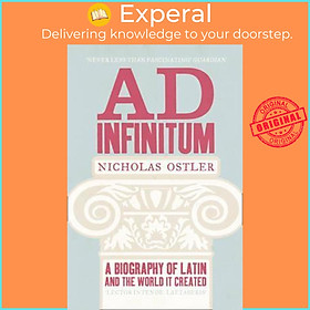 Sách - Ad Infinitum : A Biography of Latin by Nicholas Ostler (UK edition, paperback)