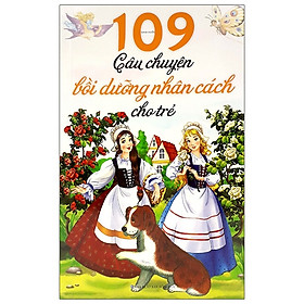 [Download Sách] 109 Câu Chuyện Bồi Dưỡng Nhân Cách Cho Trẻ