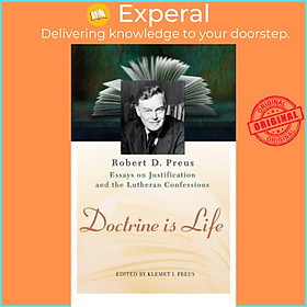 Sách - Doctrine Is Life - The Essays of Robert D. Preus on Justification and t by Klemet I Preus (UK edition, hardcover)