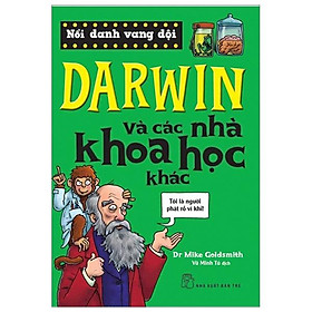 Sách Nổi Danh Vang Dội - Darwin Và Các Nhà Khoa Học Khác (Tái Bản 2019)