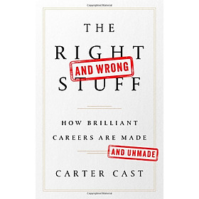 Download sách The Right And Wrong Stuff: How Brilliant Careers Are Made And Unmade