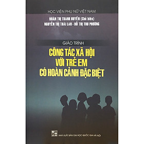 Giáo Trình Công Tác Xã Hội Với Trẻ Em Có Hoàn Cảnh Đặc Biệt