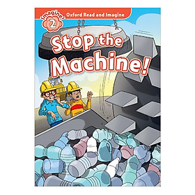 Oxford Read And Imagine Level 2: Stop The Machine
