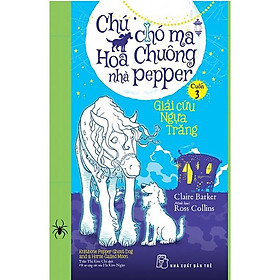 Sách Chú Chó Ma Hoa Chuông Nhà Pepper 03 - Giải Cứu Ngựa Trăng