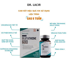 VIÊN UỐNG MỜ NÁM, TÀN NHANG, ĐỒI MỒI, TRẮNG DA GLUTATHIONE 600 DR. LACIR