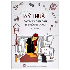 Download sách Kỹ Thuật Cắt May Căn Bản Và Thời Trang ( Tái bản - pn)