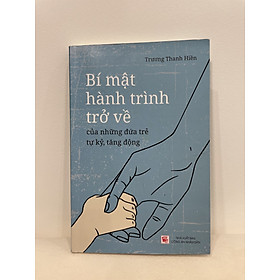 Bí mật hành trình trở về của những đứa trẻ tự kỷ, tăng động