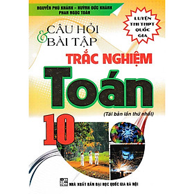 CÂU HỎI VÀ BÀI TẬP TRẮC NGHIỆM TOÁN 10