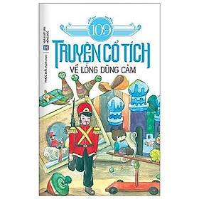 109 Truyện Cổ Tích Về Lòng Dũng Cảm (Tái Bản)
