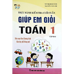 Sách - Thực Hành Kiểm Tra Cuối Tuần Giúp Em Giỏi Toán Lớp 1 - Tập 2