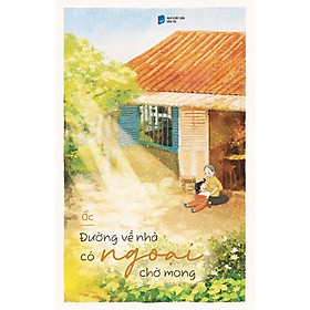 Đường Về Nhà Có Ngoại Chờ Mong - Tặng Kèm Bookmark (Số Lượng Có Hạn)