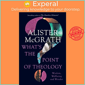 Sách - What's the Point of Theology? - Wisdom, Wellbeing and de by Alister, DPhil, DD McGrath (UK edition, paperback)