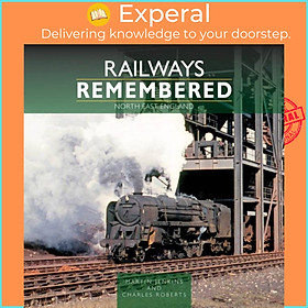 Sách - Railways Remembered: North East England by Martin Jenkins (UK edition, hardcover)