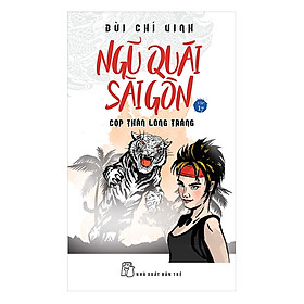 Ngũ Quái Sài Gòn 17: Cọp Thần Lông Trắng