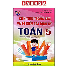 Sách - Kiến Thức Trọng Tâm Và Đề Kiểm Tra Định Kỳ Toán 5