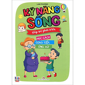 Kỹ Năng Sống Giúp Trẻ Phát Triển - Học Cách Giao Tiếp, Ứng Xử