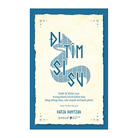 Đi tìm sisu triết lý phần lan trong hành trình kiếm tìm lòng dũng cảm,sức mạnh và hạnh phúc -bản quyền