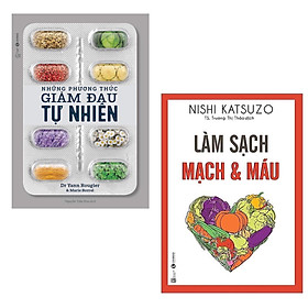 Hình ảnh Combo Chăm Sóc Sức Khỏe Gia Đình: Những Phương Thức Giảm Đau Tự Nhiên + Làm Sạch Mạch Và Máu (Tái Bản) / Hãy Tự Bảo Vệ Sức Khỏe Của Bản Thân Và Gia Đình Nhờ Những Phương Pháp Đơn Giản Nhưng Khoa Học và Hiệu Quả Này