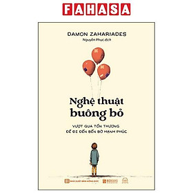 Sách Nghệ Thuật Buông Bỏ - Vượt Qua Tổn Thương Để Đi Đến Bến Bờ Hạnh Phúc
