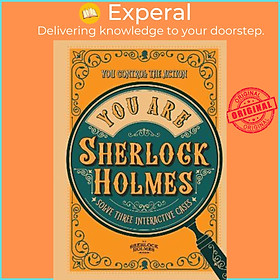 Sách - You Are Sherlock Holmes : You control the action: solve three  by Richard Wolfrik Galland (UK edition, hardcover)