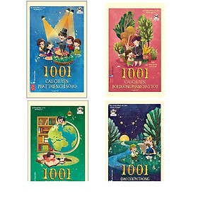 Tuyển tập những câu chuyện mở mang trí tuệ và triết lý sống cho các bạn nhỏ: 1001 đạo lý lớn trong những câu chuyện nhỏ + 1001 câu chuyện bồi dưỡng phẩm chất tốt + 1001 câu chuyện phát triển chỉ số EQ + 1001 câu chuyện phát triển chỉ số IQ