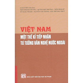 [Download Sách] Việt Nam Một Thế Kỉ Tiếp Nhận Tư Tưởng Văn Nghệ Nước Ngoài