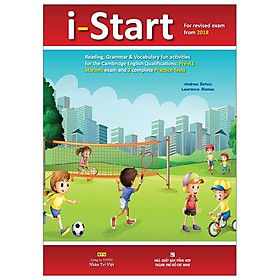 Sách I-Start (For Revised Exam From 2018 - Pre A1 Starters Exam And 2 Complete Practice Tests) (Kèm file MP3)