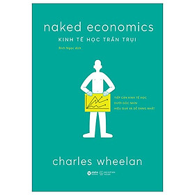 Kinh Tế Học Trần Trụi (Tái Bản 2025) - Bản Quyền