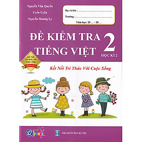 Sách - Đề kiểm tra Tiếng Việt 2 học kì 2 (Kết nối tri thức với cuộc sống)