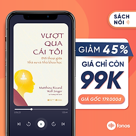 Sách nói: Vượt Qua Cái Tôi - Đối Thoại Giữa Nhà Sư Và Nhà Khoa Học