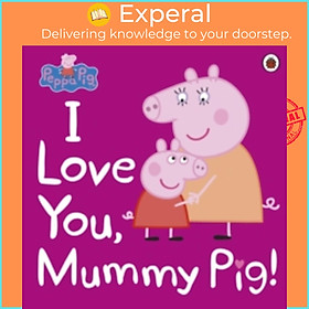 Hình ảnh Sách - Peppa Pig: I Love You, Mummy Pig by Peppa Pig (UK edition, paperback)