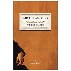 Michelangelo - Sáu Kiệt Tác Cuộc Đời - Bản Quyền - Alphabooks