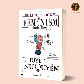 The Little Book Of Feminism - Thuyết Nữ Quyền - Harriet Dyer - (bìa mềm)