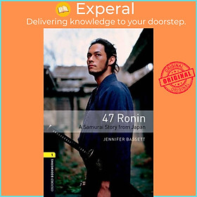 Sách - Oxford Bookworms Library: Level 1:: 47 Ronin: A Samurai Story from Ja by Jennifer Bassett (UK edition, paperback)