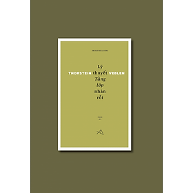 LÝ THUYẾT TẦNG LỚP NHÀN RỖI - Thorstein Veblen - Anh Hoa dịch - FORMApubli