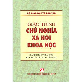 [Download Sách] Giáo Trình Chủ Nghĩa Xã Hội Khoa Học (Dành Cho Bậc Đại Học Hệ Chuyên Lý Luận Chính Trị) 