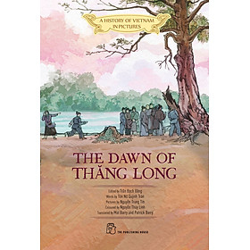 Ảnh bìa A History of Vietnam in Pictures: The Dawn of Thăng Long (In colour) - 75000