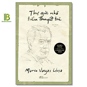 Sách - Thư Gửi Nhà Tiểu Thuyết Trẻ - Mario Vargas Llosa - Nobel Văn Học 2010 - Nhã Nam - Tặng Kèm Bookmark Bamboo Books