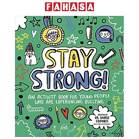 Sách ngoại văn: Stay Strong! An Activity Book For Young People Who Are Experiencing Bullying - Grantham Book Services