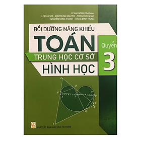 Sách - Bồi Dưỡng Năng Khiếu Toán Trung Học Cơ Sở Hình Học - Quyển 3