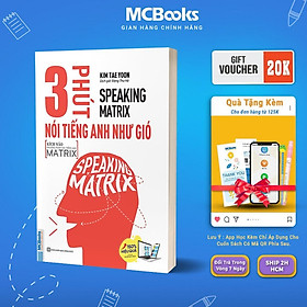 Speaking Matrix - 3 Phút Nói Tiếng Anh Như Gió - MCBooks
