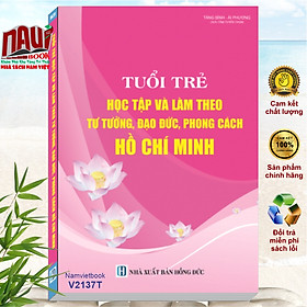 Tuổi Trẻ Học Tập Và Làm Theo Tư Tưởng, Đạo Đức, Phong Cách Hồ Chí Minh