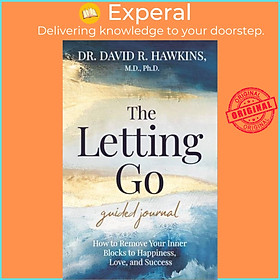 Sách - The Letting Go Guided Journal - How to Remove Your Inner Blocks to Ha by David R. Hawkins (UK edition, paperback)